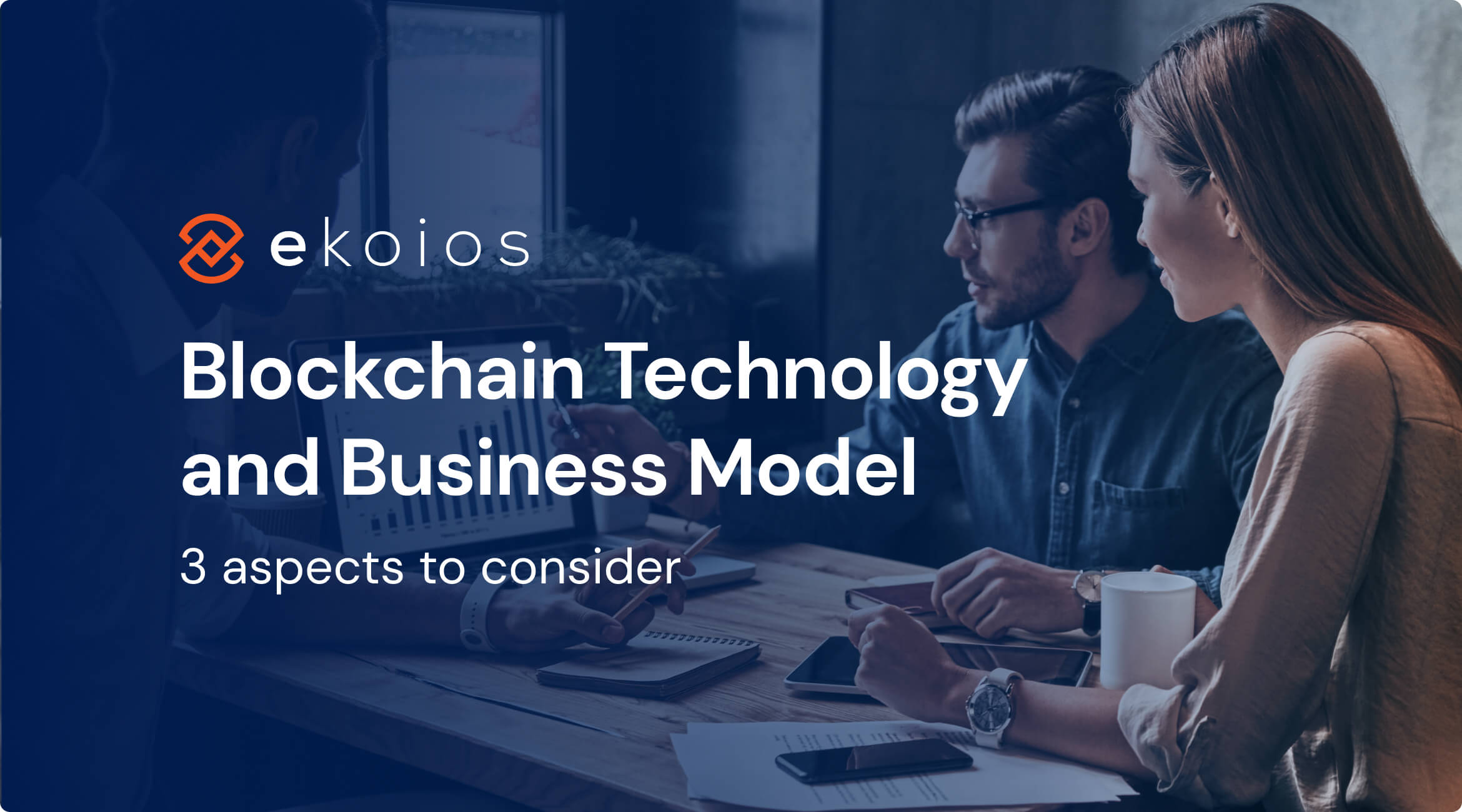Blockchain Technology and Business Models — 3 aspects to consider