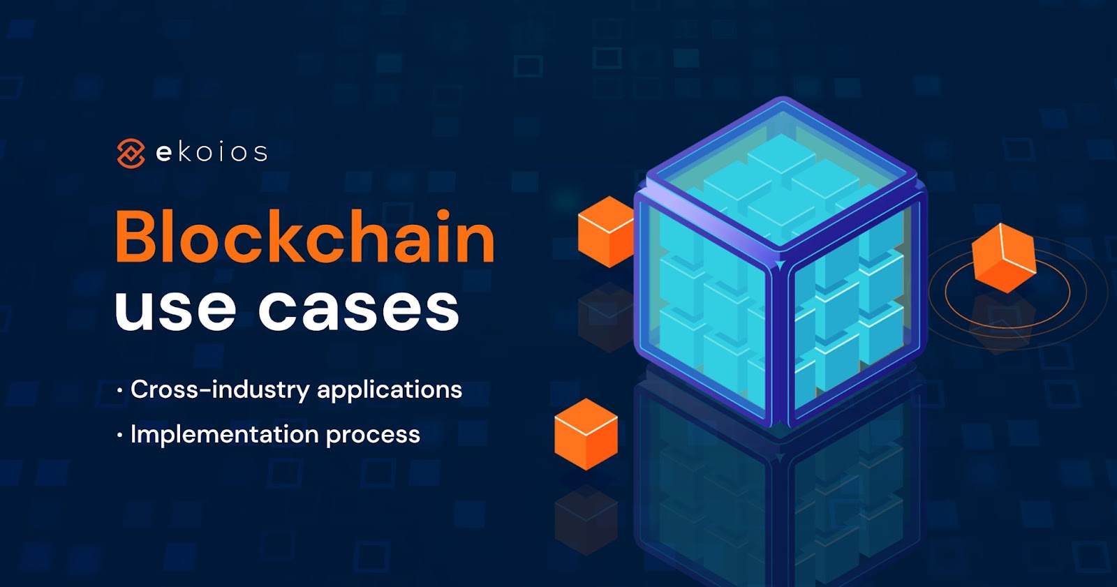 6+ Blockchain Use Cases: cross-industry applications and how to implement them for your business