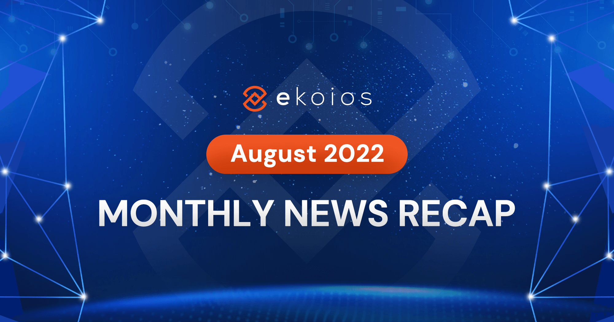 Ekoios&#8217; Monthly Recap: August 2022