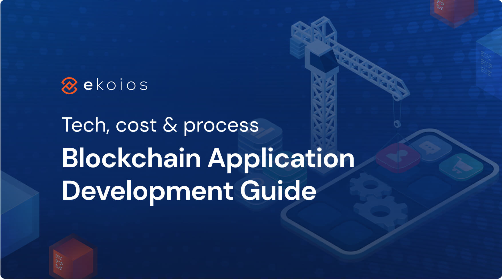 Blockchain Application Development Guide: Tech, Cost and Process
