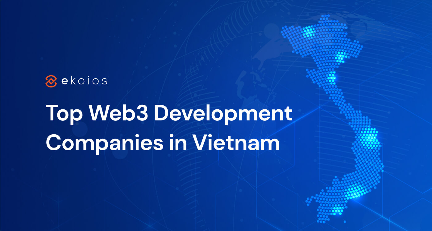 Top 8 Web3 Development Companies in Vietnam to Look Out For