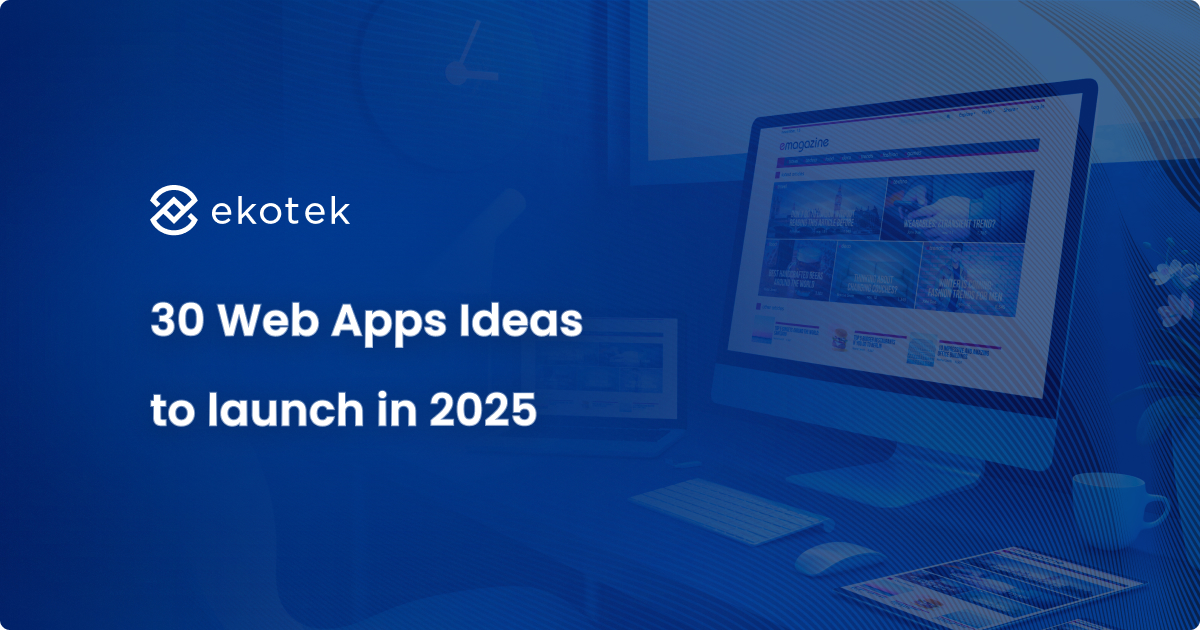 30 Innovative web app ideas for startup to launch in 2025