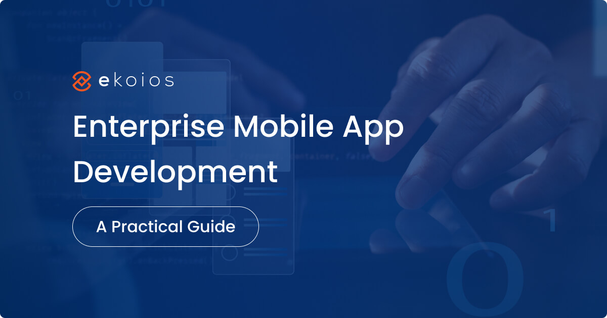 Enterprise Mobile App Development — The Practical Guide