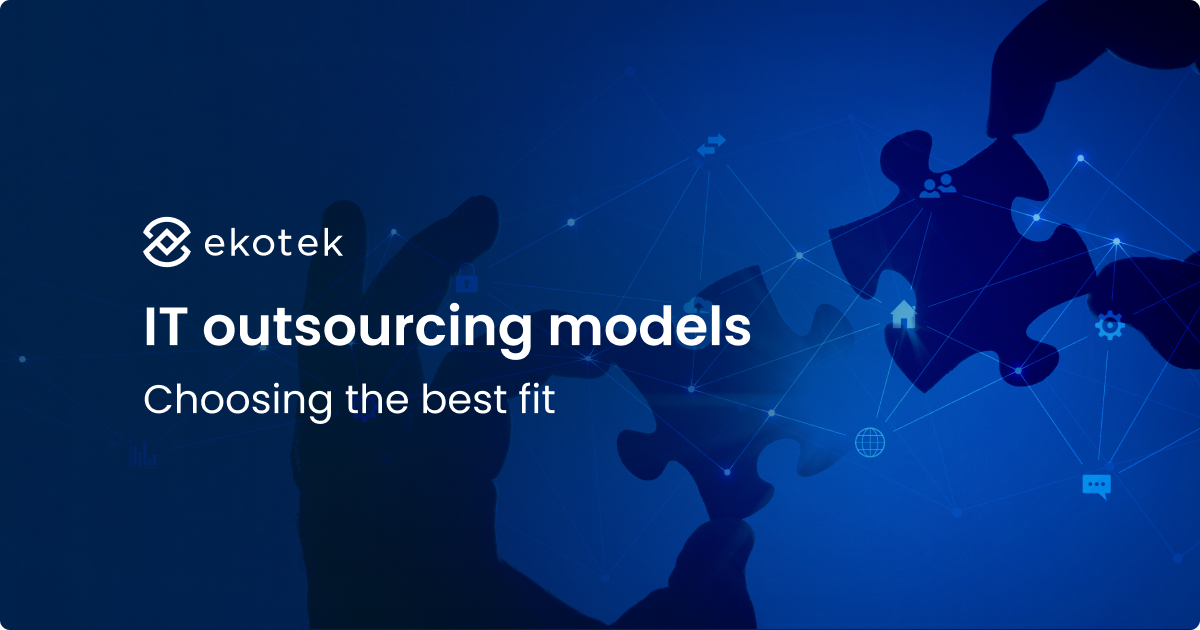IT outsourcing models &#8211; Choose the best fit for your business
