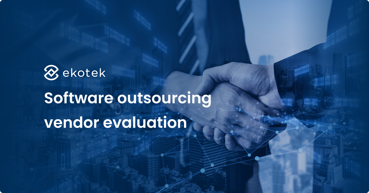 Software outsourcing vendor evaluation &#8211; A complete guide for successful partnerships