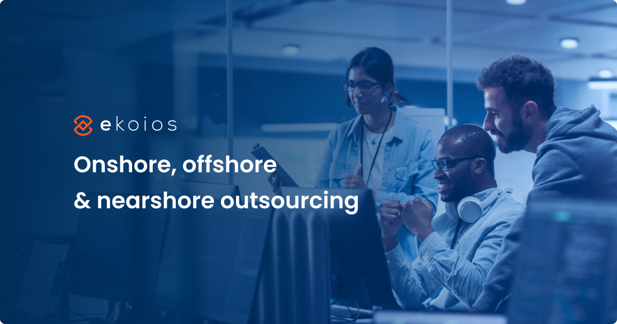 Onshore, offshore, nearshore &#8211; What’s the best for your business?