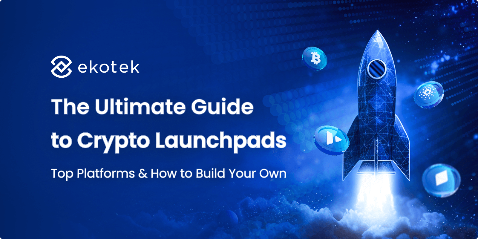 Crypto launchpad: The ultimate guide to build your own