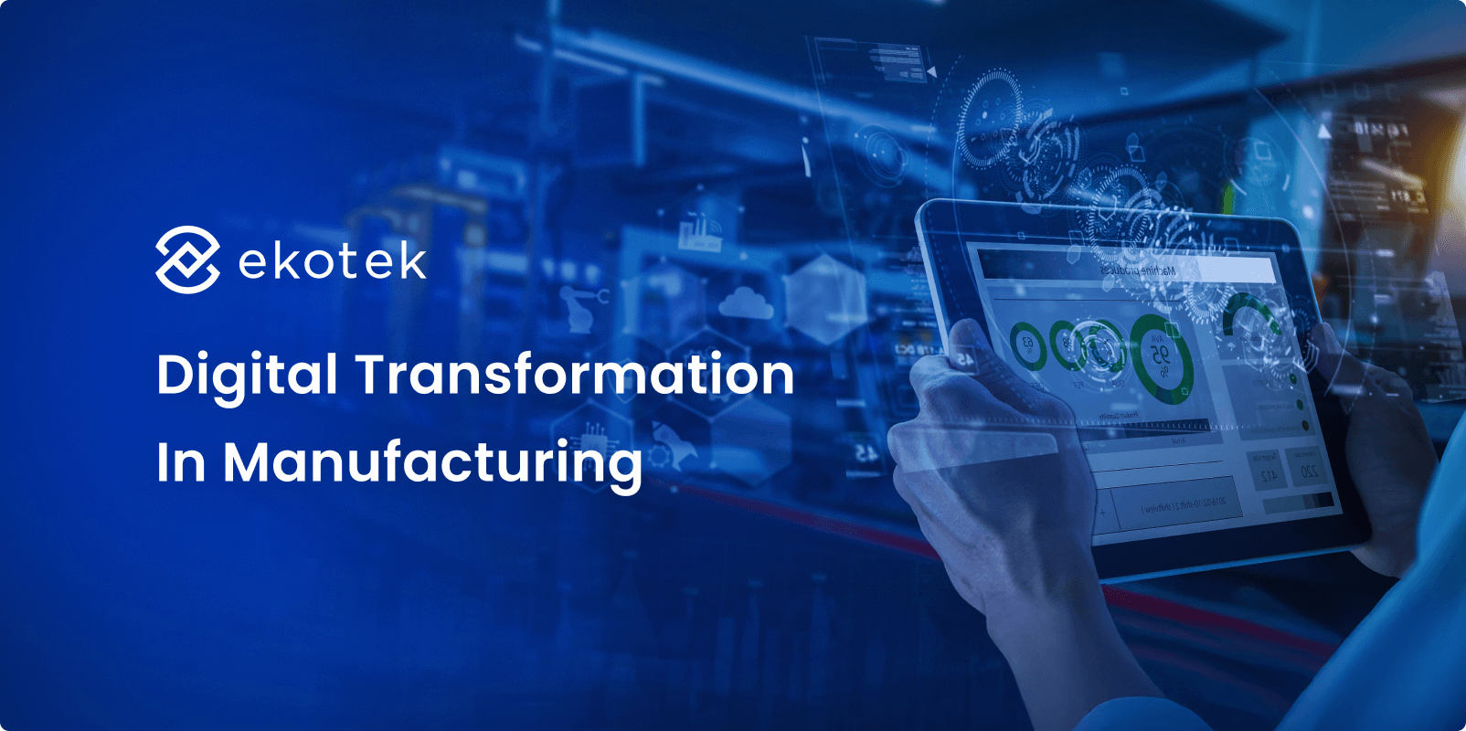 Digital Transformation In Manufacturing: A Comprehensive Guide For 2025