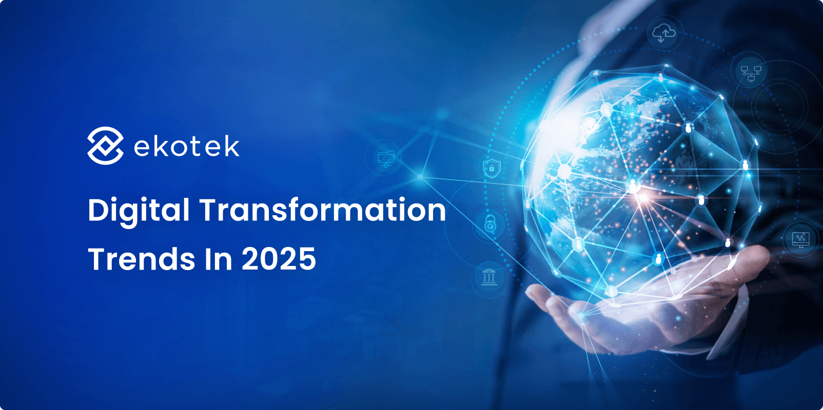 Top Digital Transformation Trends In 2025: What Businesses Need To Know