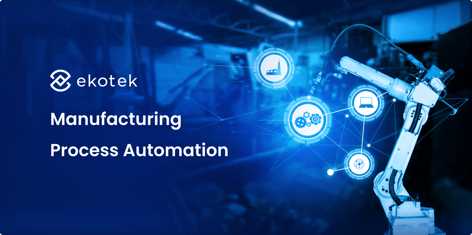 Manufacturing Process Automation: The Ultimate Guide For Modern Factories