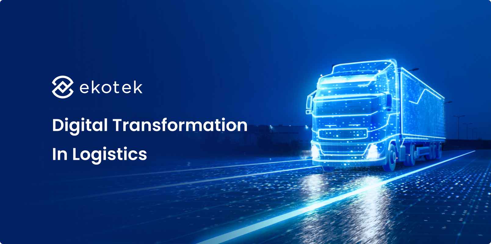 Digital Transformation In Logistics For Supply Chain Leaders
